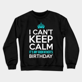 I Cant Keep Calm Its My Girlfriends Birthday Party Crewneck Sweatshirt